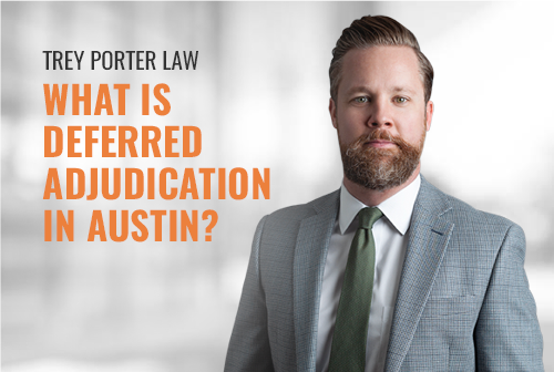 What is Deferred Adjudication in Austin? 