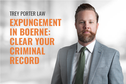 Expungement in Boerne: Clear Your Criminal Record