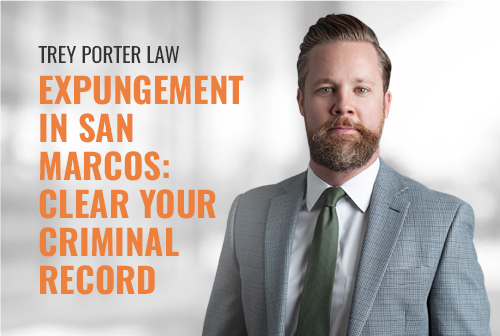 Expungement in San Marcos: Clear Your Criminal Record