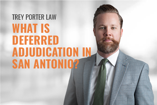 What is Deferred Adjudication in San Antonio? 