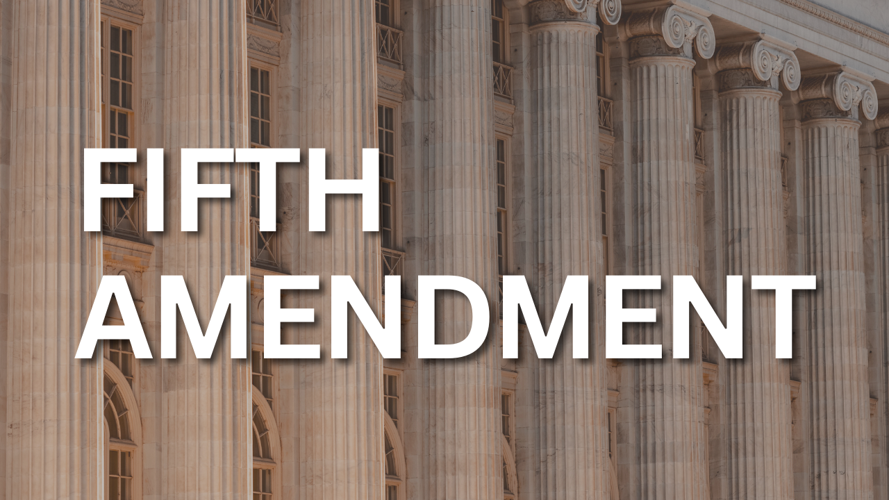 What is the Fifth Amendment to the United States Constitution?
